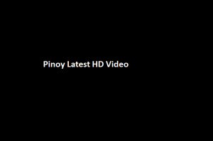 Pinoy Latest HD Video